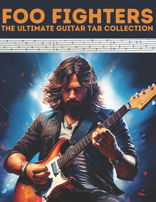 Foo Fighters: The Ultimate Guitar Tab Collection            Book Cover