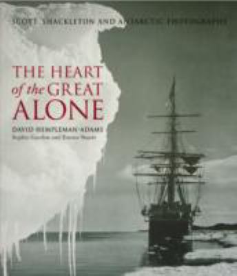 The Heart of the Great Alone: Scott, Shackleton... 1905686153 Book Cover