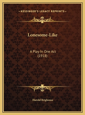 Lonesome-Like: A Play In One Act (1918) 116965486X Book Cover