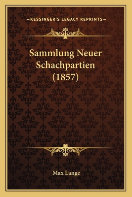 Sammlung Neuer Schachpartien (1857) [German] 1167556674 Book Cover