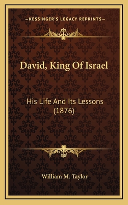 David, King Of Israel: His Life And Its Lessons... 1166671089 Book Cover