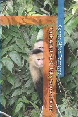 The Entailed Hat Or, Patty Cannon's Times