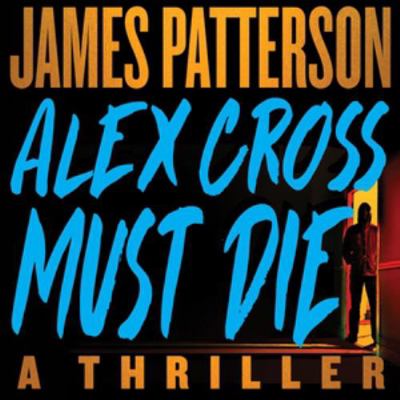 Alex Cross Must Die: Library Edition 1668640333 Book Cover