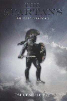 The Spartans: An Epic History 0752265237 Book Cover