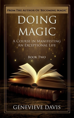 Doing Magic: A Course in Manifesting an Excepti... 1499145845 Book Cover