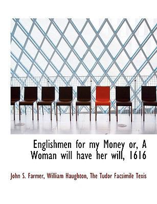 Englishmen for My Money Or, a Woman Will Have H... 1140413759 Book Cover