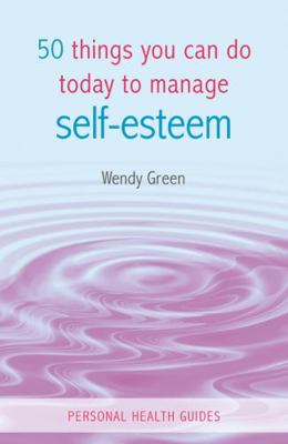 50 Things You Can Do Today to Manage Self-Esteem 1849534055 Book Cover