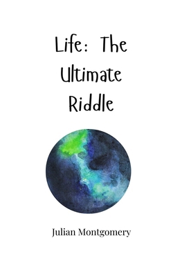 Life: The Ultimate Riddle 180566543X Book Cover