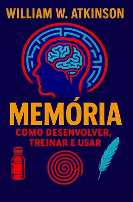 Memória: Como desenvolver, treinar e usar [Portuguese] B0FTTDSBG3 Book Cover