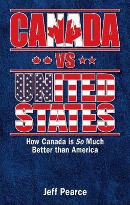 Canada Vs United States: How Canada Is So Much ... 1894864794 Book Cover