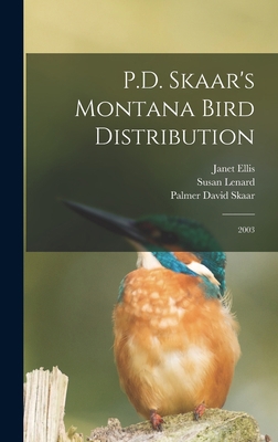 P.D. Skaar's Montana Bird Distribution: 2003 1016609892 Book Cover