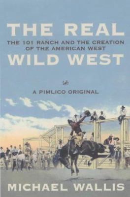 The Real Wild west; the 101 Ranch and the Creat... 0712667334 Book Cover