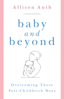 Baby and Beyond: Overcoming Those Post-Childbir... 1622828569 Book Cover