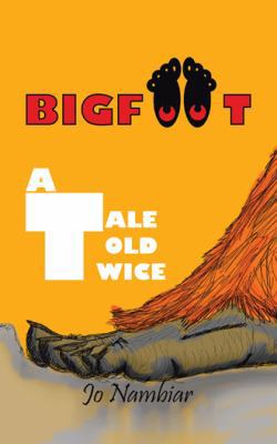 Bigfoot: A Tale Told Twice 1482874954 Book Cover