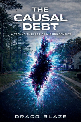 The Causal Debt: A Techno Thriller of Missing C... B0GP753P8F Book Cover