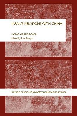 Japan's Relations with China: Facing a Rising P... 0415546826 Book Cover