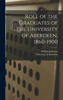 Roll of the Graduates of the University of Aber... 1018980709 Book Cover