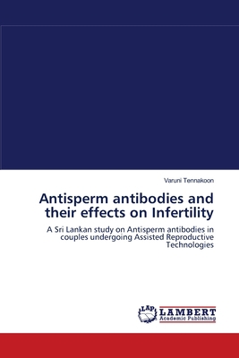 Antisperm antibodies and their effects on Infer... 3659166014 Book Cover