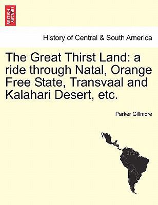 The Great Thirst Land: a ride through Natal, Or... 1241490481 Book Cover