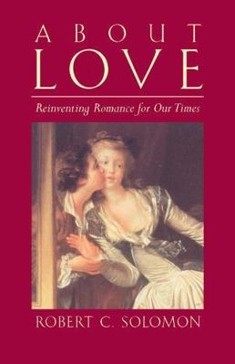 About Love: Reinventing Romance for our Times 0872208575 Book Cover