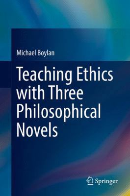 Teaching Ethics with Three Philosophical Novels 3319557106 Book Cover