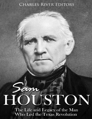 Sam Houston: The Life and Legacy of the Man Who... 1719221499 Book Cover