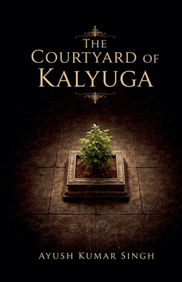 The Courtyard of Kalyuga B0GVJ91Z1P Book Cover