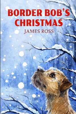 Border Bob's Christmas B0BLR3N4D9 Book Cover