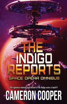 The Indigo Reports: The Space Opera Series Omnibus 1774381850 Book Cover