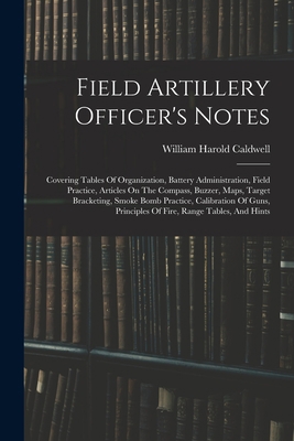 Field Artillery Officer's Notes: Covering Table... 1017781184 Book Cover