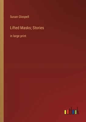 Lifted Masks; Stories: in large print 336836538X Book Cover