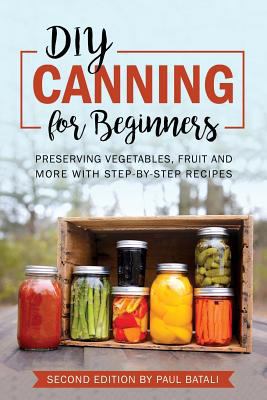 DIY: Canning for Beginners: Preserving vegetabl... 1981364684 Book Cover