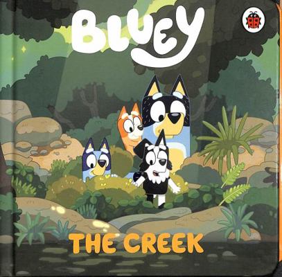 Bluey: The Creek 0241550734 Book Cover