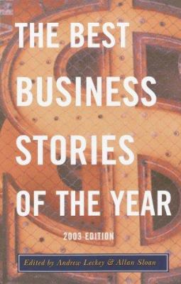 The Best Business Stories of the Year: 2003 Edi... 1400031451 Book Cover