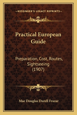 Practical European Guide: Preparation, Cost, Ro... 1165671514 Book Cover