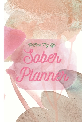 UnFuck My Life Daily Sober Planner: Womens Planner 1312830476 Book Cover