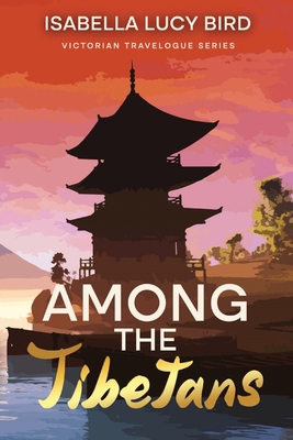 Among the Tibetans: Victorian Travelogue Series... 1611041236 Book Cover