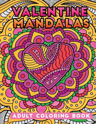 Valentine mandalas adult coloring book: An Adul... B08SBCG241 Book Cover