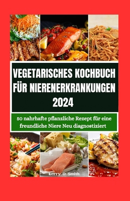 Vegetarisches Kochbuch Für Nierenerkrankungen 2... [German] B0CTJV5MMP Book Cover