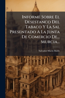 Informe Sobre El Desestanco Del Tabaco Y La Sal... [Spanish] 1271193485 Book Cover