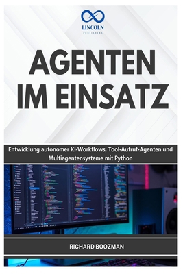 Agenten Im Einsatz: Entwicklung autonomer KI-Wo... [German] B0H7S751TL Book Cover