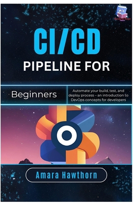 CI/CD Pipeline for Beginners: Automate your bui... B0FQJPK8XW Book Cover