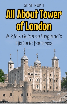 All About Tower of London: A Kid's Guide to Eng... B0DJCMSBTP Book Cover