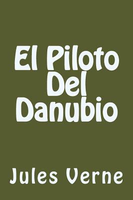 El Piloto Del Danubio (Spanish Edition) [Spanish] 1539887588 Book Cover