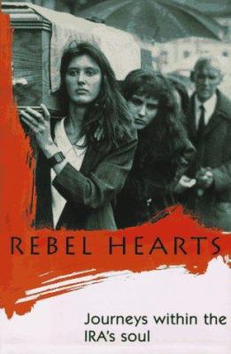 Rebel Hearts: Journeys Within the IRA's Soul 0312144784 Book Cover