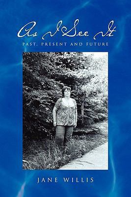 As I See It: Past, Present and Future 1450092098 Book Cover