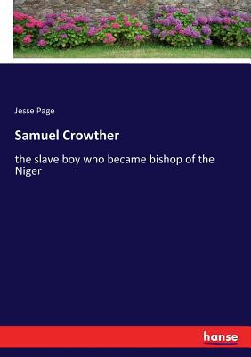 Samuel Crowther: the slave boy who became bisho... 3744736024 Book Cover