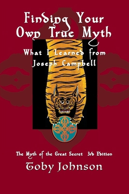 Finding Your Own True Myth: What I Learned from... 1546521070 Book Cover
