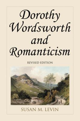 Dorothy Wordsworth and Romanticism, rev. ed. 078644164X Book Cover