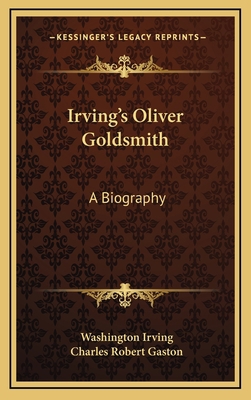 Irving's Oliver Goldsmith: A Biography 1163372501 Book Cover
